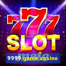 9999 game casino